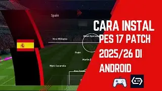 LENGKAP BUAT PEMULA!!! CARA INSTAL PES 17 PATCH T99 2025/26 DI ANDROID APK GAMEHUB