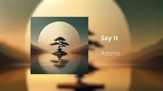 Astens - Say It