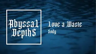 Sody - Loves a waste (Deeper Version)