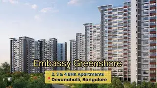 Embassy Greenshore | 2, 3 & 4 BHK Apartments | Devanahalli, Bangalore | Call Now: +91 99406 14444