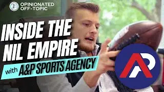 Inside The Biggest NIL Agency! | A&P Sports Agency | Opinionated Off-Topic Ep. 127