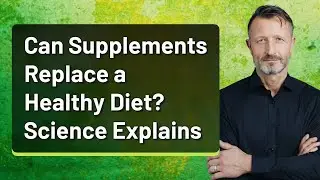 Can Supplements Replace a Healthy Diet? Science Explains