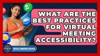 What Are The Best Practices For Virtual Meeting Accessibility? - Virtual Communication Hub