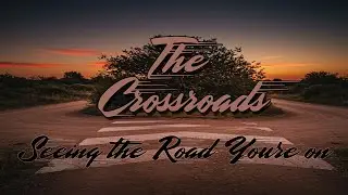 The Crossroads Part 2 Seeing the Road You Are On by Brian Uyeda