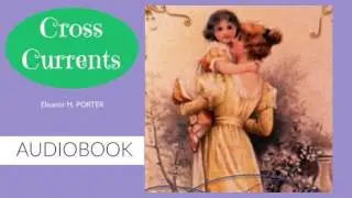 Cross Currents by Eleanor H. Porter - Audiobook