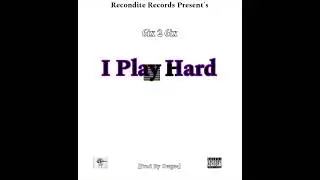 I Play Hard - 6ix 2 6ix (Official Audio)