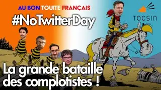 #NoTwitterDay : la grande bataille des complotistes ! - Au Bon Touite Fran&ccedil;ais