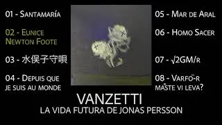 Vanzetti - La vida futura de Jonas Persson (full album)