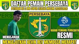 RESMI‼️DAFTAR PEMAIN BRU PERSEBAYA PUTARAN KE2 - KEVIN REY MENDOZA MERAPAT KE PERSEBAYA PUTARAN KE 2