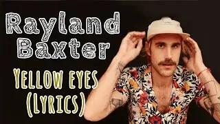 Rayland Baxter - Yellow Eyes (Lyrics)