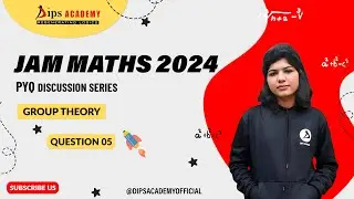 IIT JAM 2024 - Q. No. 05 | GROUP THEORY | Question Discussion | Dips Academy