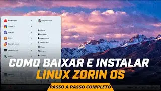 Como Baixar e Instalar o Linux Zorin OS (Passo a Passo Completo)