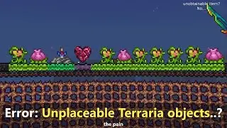 Forget about unobtainable items ─ Unplaceable objects in Terraria is troublesome...