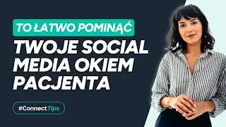 Co pacjent widzi w social mediach? To decyduje, czy wybierze Ciebie!