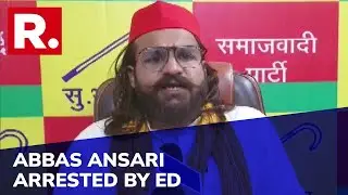 Mukhtar Ansari's Son Abbas Ansari Arrested By ED After 9 Hrs Of Questioning In Money Laundering Case