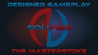 Solipsis Designer Gameplay