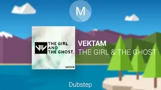 [Dubstep] VEKTAM - THE GIRL & THE GHOST