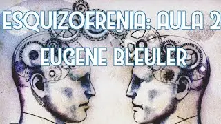 Aula 2 de esquizofrenia - Bleuler