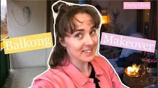 Balkong MAKEOVER ⎸✿ Crafty Clara