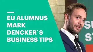 EU Alumnus Mark Dencker: How to Turn your Business Dream into Reality