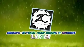 Seckond Chaynce- Keep Kicking It Country *Lyrics*