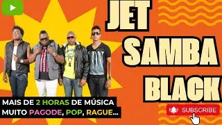 🎵MAIS DE 2 HORAS DE JET SAMBA BLACK - FEIJOADA S&Atilde;O JORGE🚀📀