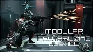 (Warframe) Modular: Neutralizing Justice - Bubble Nullified!!!