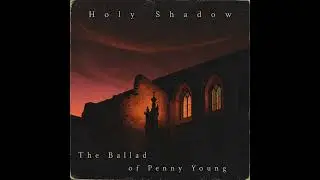Holy Shadow - The Ballad of Penny Young