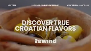DISCOVER TRUE CROATIAN FLAVORS | REWIND CROATIA
