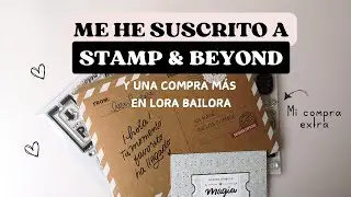 Compras Scrapbooking Lora Bailora y descubriendo Stamp & Beyond - mi primera suscripción de siempre