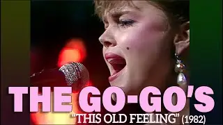 The Go-Go’s • “This Old Feeling” • 1982 [Reelin' In The Years Archive]