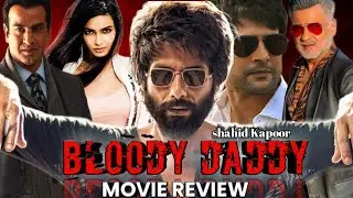Bloody Daddy Full Movie Review। Shahid Kapoor। Diana Penty । Mr Review Kumar।
