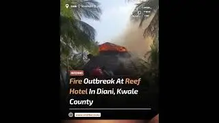 Fire Outbreak At Diani Reef Hotel
