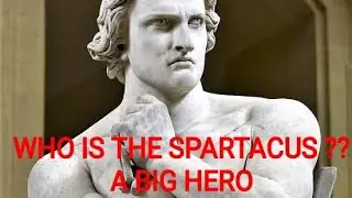 A Real Hero Spartacus: The Epitome of Heroism