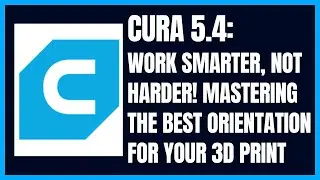 Cura 5.4: Работайте умнее, а не усерднее! Освойте оптимальную ориентацию для 3D-печати