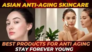 How to Achieve Ageless Beauty with Asian Anti-Aging Tips & Products