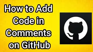 How to Add Code in Comments on GitHub - Full Guide
