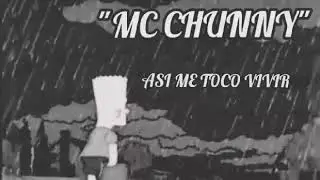 MC CHUNNY//ASI ME TOCO VIVIR..(PRODUC. BSK STUDIO)