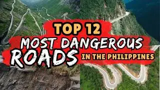 TOP 12 DEADLIEST ROADS IN THE PHILIPPINES