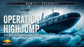 UFO SECRET - OPERATION HIGH JUMP &ndash; UFOs, NAZIs and ADMIRAL RICHARD E. BYRD