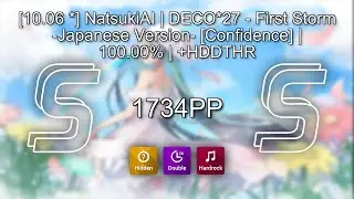 [10.06 ⭐] NatsukiAI | DECO*27 - First Storm -Japanese Version- [Confidence] | 100.00% | +HDDTHR