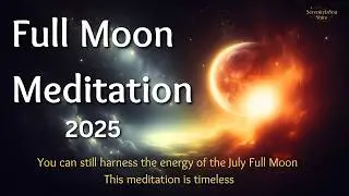 July 2025 Full Moon Meditation | Connect to Your Higher Self | Buck Moon Activation