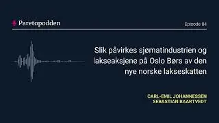 Paretopodden: Slik p&aring;virkes sj&oslash;matindustrien og de store lakseaksjene av den nye norske lakseskatten
