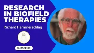 Pranic Healing and the Family of Biofield Therapies - Richard Hammerschlag