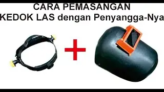 Tutorial Pemasangan Kedok Las / Helm Las merk TITAN