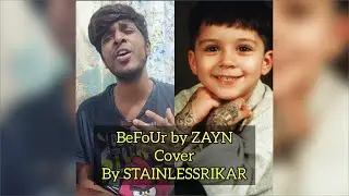 BeFoUr by ZAYN (cover) by STAINLESSRIKAR #BeFoUr #Zayn #BeInvincible #Stainlessrikar