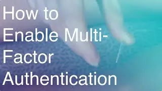 Classic | How to Enable Multi-Factor Authentication