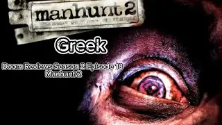 Doom Reviews Season 2 Episode 18:Manhunt 2 (Greek)