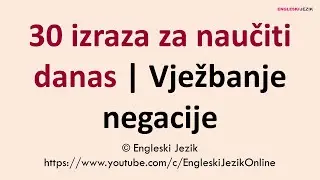 30 izraza za naučiti danas | Vježbanje negacije