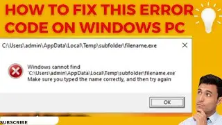 How to Fix Windows Cannot Find Admin AppData Local Temp Subfolder Filename.exe on Start-up Error